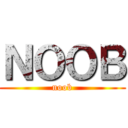 ＮＯＯＢ (noob)