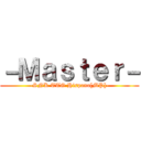 －Ｍａｓｔｅｒ－ (-SNK TTG Hispano[MP]-)