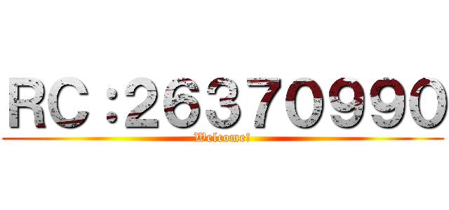 ＲＣ：２６３７０９９０ (Welcome!)
