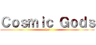 Ｃｏｓｍｉｃ Ｇｏｄｓ (Hai)