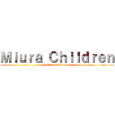 Ｍｉｕｒａ Ｃｈｉｌｄｒｅｎ (Miura Children)