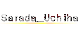 Ｓａｒａｄａ＿Ｕｃｈｉｈａ ()