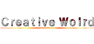 Ｃｒｅａｔｉｖｅ Ｗｏｌｒｄ (Tu Historia)
