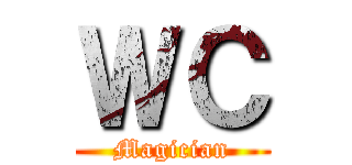 ＷＣ (Magician)