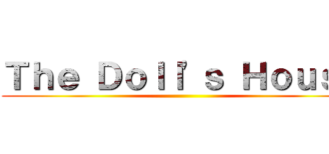 Ｔｈｅ Ｄｏｌｌ'ｓ Ｈｏｕｓｅ ()