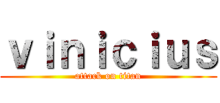 ｖｉｎｉｃｉｕｓ (attack on titan)