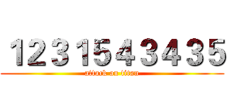 １２３１５４３４３５ (attack on titan)