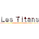 Ｌｅｓ Ｔｉｔａｎｓ (J-2 avant l\'invasion)