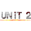 ＵＮＩＴ ２ (zunit 2)