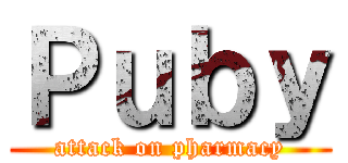 Ｐｕｂｙ (attack on pharmacy)