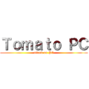 Ｔｏｍａｔｏ ＰＣ (attack on PC)