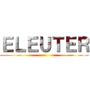 ＥＬＥＵＴＥＲ ()