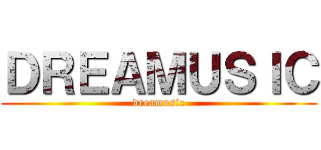 ＤＲＥＡＭＵＳＩＣ (dreamusic)