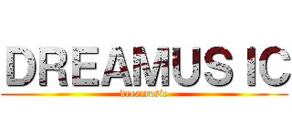 ＤＲＥＡＭＵＳＩＣ (dreamusic)