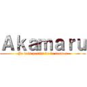 Ａｋａｍａｒｕ (Je fais partis de la team x)