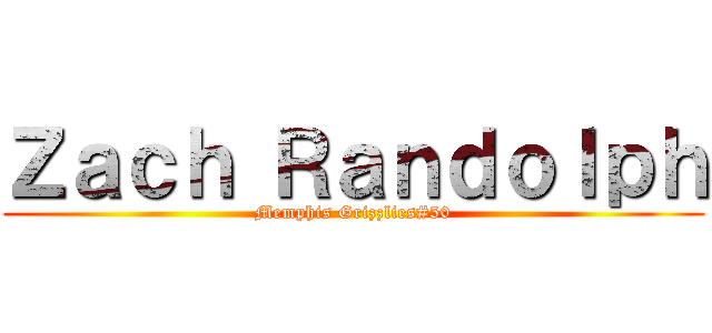 Ｚａｃｈ Ｒａｎｄｏｌｐｈ (Memphis Grizzlies#50)