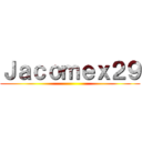 Ｊａｃｏｍｅｘ２９ ()