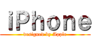 ｉＰｈｏｎｅ (designed by Apple)