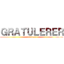 ＧＲＡＴＵＬＥＲＥＲ (med dagen)