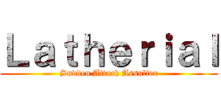 Ｌａｔｈｅｒｉａｌ (Sudden Attack Assulter)