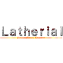 Ｌａｔｈｅｒｉａｌ (Sudden Attack Assulter)