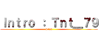 Ｉｎｔｒｏ ： Ｔｎｔ＿７９ (SNK)