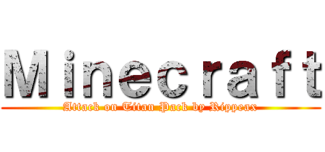 Ｍｉｎｅｃｒａｆｔ (Attack on Titan Pack by Rippeax)