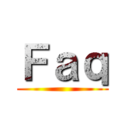 Ｆａｑ ()