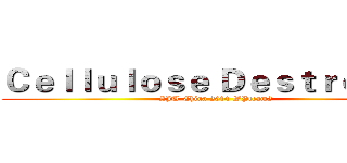 Ｃｅｌｌｕｌｏｓｅ Ｄｅｓｔｒｏｙｅｒ (ZJU-China 2014 WPteam2)