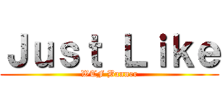 Ｊｕｓｔ Ｌｉｋｅ (WTF Banner)