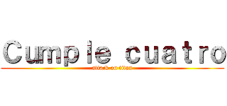 Ｃｕｍｐｌｅ ｃｕａｔｒｏ (attack on titan)