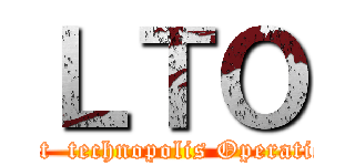 ＬＴＯ (last  technopolis Operation)