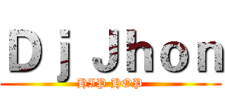 Ｄｊ Ｊｈｏｎ (HIP HOP)