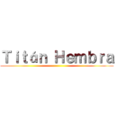 Ｔｉｔáｎ Ｈｅｍｂｒａ ()