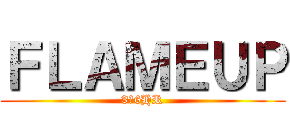 ＦＬＡＭＥＵＰ (3ー6HR)
