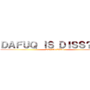 ＤＡＦＵＱ ＩＳ ＤＩＳＳ？！！？ (WTF IS THIS)
