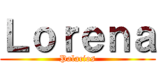 Ｌｏｒｅｎａ (Palacios)