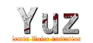 Ｙｕｚ (Armin Voice imitation)