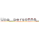 Ｕｎｅ＿ｐｅｒｓｏｎｎｅ＿５６ (Une_personne_56)