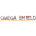 ＯＭＥＧＡ ＳＨＩＥＬＤ (24 hours a day, every day Full support)