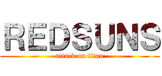 ＲＥＤＳＵＮＳ (attack on titan)