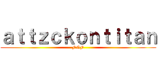ａｔｔｚｃｋｏｎｔｉｔａｎ (FNF)