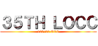 ３５ＴＨ ＬＯＣＣ (127/22 OCC)