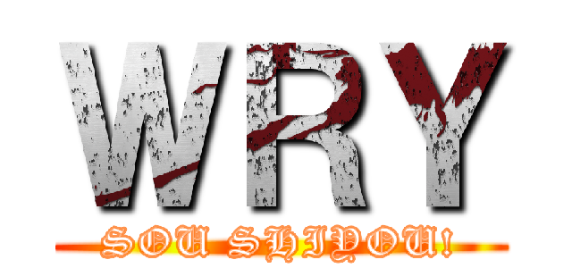ＷＲＹ (SOU SHIYOU!)