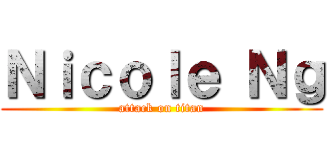 Ｎｉｃｏｌｅ Ｎｇ (attack on titan)