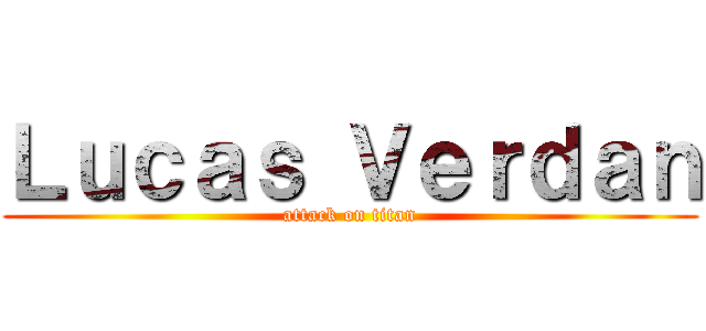 Ｌｕｃａｓ Ｖｅｒｄａｎ (attack on titan)