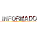 ＩＮＦＯＲＭＡＤＯ ()