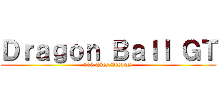 Ｄｒａｇｏｎ Ｂａｌｌ ＧＴ (100 Años Despues)