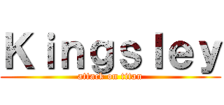 Ｋｉｎｇｓｌｅｙ (attack on titan)