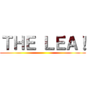 ＴＨＥ ＬＥＡ！ ()